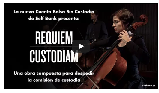 Self Bank crea un réquiem para despedirse de la comisión de custodia en bolsa